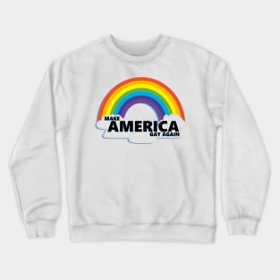 Make America Gay Again Crewneck Sweatshirt